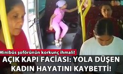 Minibüste açık kapı faciası: Yola düşen kadın hayatını kaybetti!