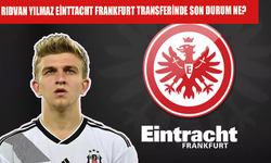 Rıdvan Yılmaz Eintracht Frankfurt transferinde son durum ne? Yeni gelişme...