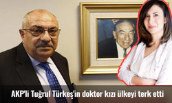 AKP'li Tuğrul Türkeş'in doktor kızı ülkeyi terk etti