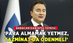 Babacan'dan KPSS tepkisi: 'Tazminat da ödenmeli'