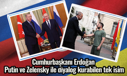 Cumhurbaşkanı Erdoğan, Putin ve Zelensky ile diyalog kurabilen tek isim
