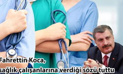 Fahrettin Koca, sağlık çalışanlarına verdiği sözü tuttu