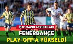 Fenerbahçe-Slovacko maç sonucu: Kanarya Play-Off'ta