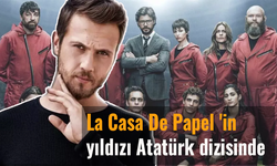 La Casa De Papel 'in yıldızı Atatürk dizisinde