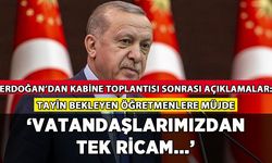 Erdoğan'dan Kabine toplantısı sonrası açıklamalar: 'Vatandaşlarımızdan tek ricam...'