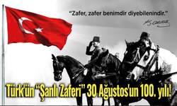 Türk'ün "Şanlı Zaferi" 30 Ağustos'un 100. yılı! Türk'ün kurtuluş güneşi 30 Ağustos'ta doğdu
