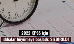 2022 KPSS için iddialar gitgide büyümeye başladı