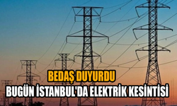BEDAŞ duyurdu: İstanbul'da bugün için elektrik kesintisi