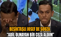 Beşiktaşlı Josef de Souza: ''Adil olmayan bir ceza aldım''