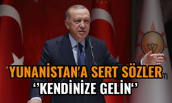 Cumhurbaşkanı Erdoğan'dan Yunanistan'a sert sözler: Kendinize gelin