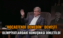 "Hocaefendi demedim" diyen Ahmet Davutoğlu'na Olimpiyatlardaki konuşması dinletildi