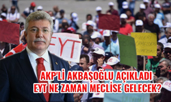 AKP'li Akbaşoğlu açıkladı: EYT ne zaman meclise gelecek?