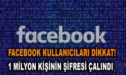 Facebook kullanıcıları dikkat! 1 milyon kişinin şifresi çalındı