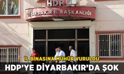 HDP'ye Diyarbakır'da şok: Binaya mühür vuruldu