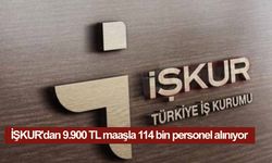 İŞKUR'dan 9.900 TL maaşla 114 bin personel alınıyor