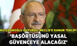 Kılıçdaroğlu duyurdu: 'Başörtüsünü yasal güvenceye alacağız'