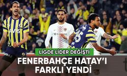 Fenerbahçe Hatay'ı farklı yendi: Ligde lider değişti