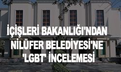 İçişleri Bakanlığı'ndan Nilüfer Belediyesi'ne 'LGBTİ' incelemesi
