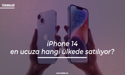 iPhone 14 en ucuza hangi ülkede satılıyor?