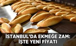 İstanbul'da ekmeğe zam: İşte yeni fiyatı