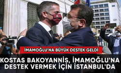 Kostas Bakoyannis, İmamoğlu'na destek vermek için İstanbul'da