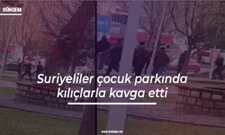Suriyeliler Kayseri'de bir çocuk parkında kılıçlarla kavga etti