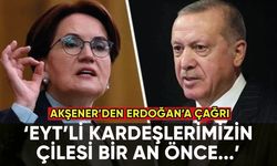 Akşener'den Erdoğan'a EYT çağrısı: 'Madem bir söz verdiniz...'