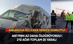 Ankara'da feci kaza: 2’si ağır 25 yaralı