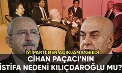 Cihan Paçacı'nın istifa nedeni Kılıçdaroğlu mu? İYİ Parti'den açıklama