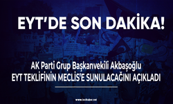 EYT'de son dakika! Akbaşoğlu: Pazartesi günü Meclis’e sunacağız!