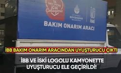 İBB ve İSKİ logolu 'Bakım Onarım Aracı' yazan kamyonette uyuşturucu çıktı!