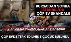 İstanbul'da vicdanları sızlatan manzara! Çöp evde terk edilmiş 3 çocuk bulundu