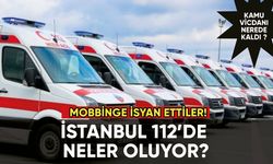 İstanbul 112'de neler oluyor: Ambulans şoförleri isyan etti!