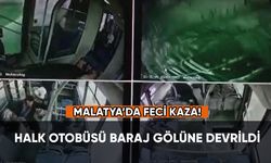 Malatya'da feci kaza: Halk otobüsü baraj gölüne devrildi
