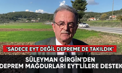 Süleyman Girgin'den deprem mağdurları EYT'lilere destek