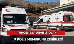 Tunceli'de şüpheli olay: 9 polisi zehirledi