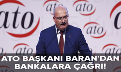ATO Başkanı Baran'dan bankalara çağrı!