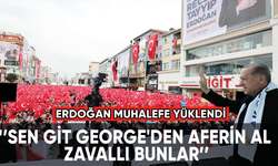 Cumhurbaşkanı Erdoğan: Sen git George'den aferin al, zavallı bunlar