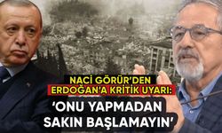 Naci Görür'den Erdoğan'a kritik uyarı: 'Onu yapmadan başlamayın'