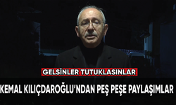 Kemal Kılıçdaroğlu'ndan peş peşe paylaşımlar: Gelsinler tutuklasınlar