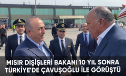 Mısır Dışişleri Bakanı 10 yıl sonra Türkiye'de Çavuşoğlu ile görüştü