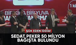 Şok eden iddia: Sedat Peker 50 milyon bağışta bulundu
