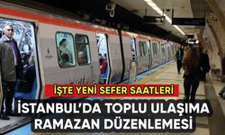 İstanbul'da toplu ulaşıma Ramazan düzenlemesi: İşte yeni sefer saati