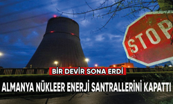 Almanya nükleer enerji santrallerini kapattı