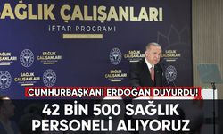Cumhurbaşkanı Erdoğan: "42 bin 500 sağlık personeli alıyoruz"
