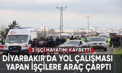 Diyarbakır'da yol çalışması yapan işçilere araç çarptı, 3 işçi hayatını kaybetti