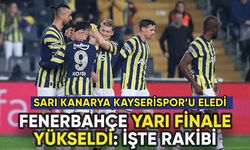 Fenerbahçe Kayserispor'u devirdi yarı finale yükseldi