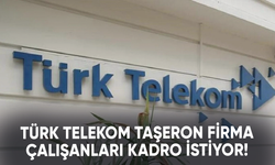 Türk Telekom taşeron firma çalışanları kadro istiyor!