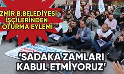 İzmir Büyükşehir Belediyesi işçilerinden oturma eylemi