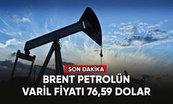 Brent petrolün varil fiyatı 76,59 dolar
